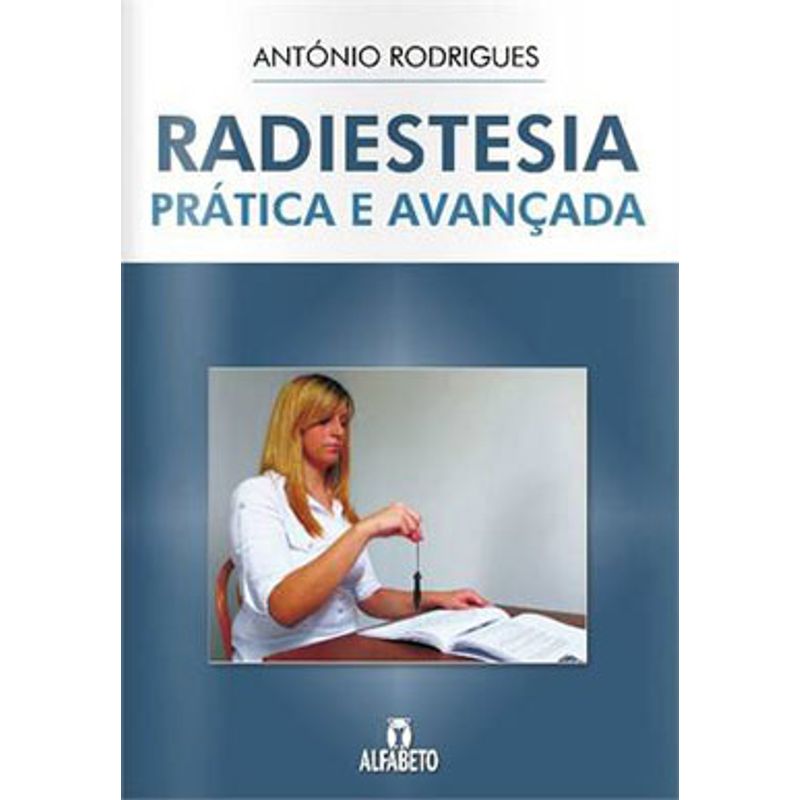 Livro Radiestesia Prática e Avançada António Rodrigues Editora Alfabeto